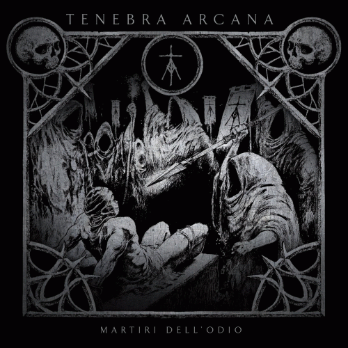 Tenebra Arcana : Martiri dell'Odio